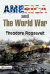 America and the World War by Theodore Roosevelt