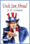 Uncle Sam Abroad by J. E. Conner
