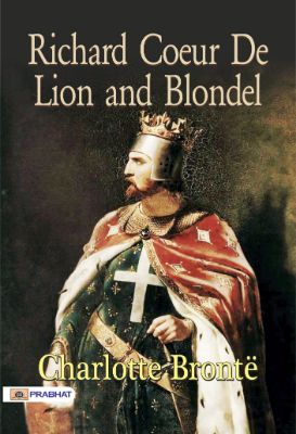 Richard Coeur de Lion and Blondel by Charlotte Brontë