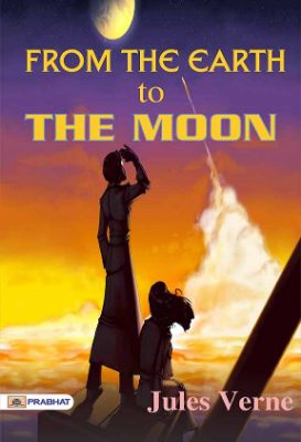 From the Earth to the Moon; and, Round the Moon by Jules Verne