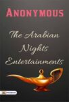 The Arabian Nights Entertainments by Anonymous