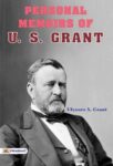 Personal Memoirs of U. S. Grant, Complete by Ulysses S. Grant