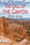 The Call of the Canyon by Zane Grey
