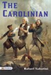 The Carolinian by Rafael Sabatini