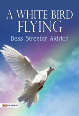 A White Bird Flying by Bess Streeter Aldrich