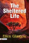 The Sheltered Life by Ellen Glasgow