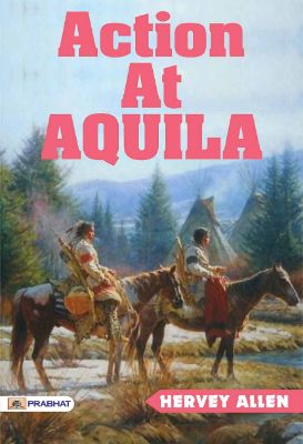 Action at Aquila by Hervey Allen