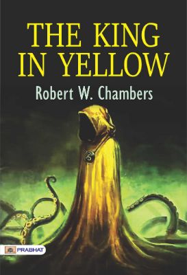 The King in Yellow by Robert W. Chambers