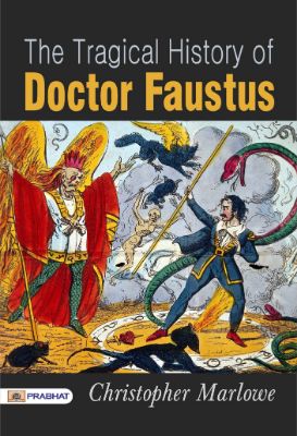 The Tragical History of Doctor Faustus by Christopher Marlowe