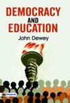 Democracy and Education: An Introduction to the Philosophy of Education by John Dewey