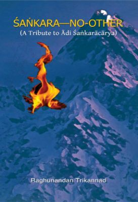 Sankara—No-Other (A Tribute to Adi Shankaracharya) by Raghunandan Trikannad