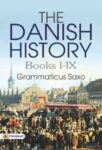 The Danish History, Books I-IX by Grammaticus Saxo