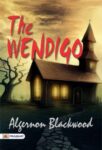 The Wendigo by Algernon Blackwood
