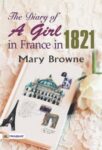 The Diary of a Girl in France in 1821 by Mary Browne