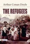The Refugees  by Arthur Conan Doyle