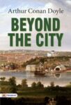 Beyond the City by Arthur Conan Doyle