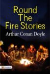 Round the Fire Stories  by Arthur Conan Doyle