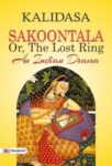 Sakoontala; Or, The Lost Ring: An Indian Drama by Kalidasa