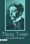 These Twain by Arnold Bennett