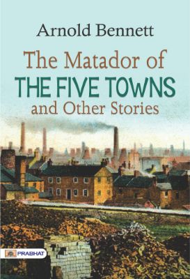 9788184305710.jpg The Matador of the Five Towns and Other Stories by Arnold Bennett - Image 1