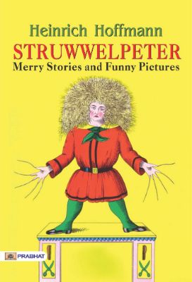 Struwwelpeter: Merry Stories and Funny Pictures by Heinrich Hoffmann
