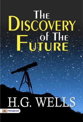 The Discovery of the Future by H. G. Wells