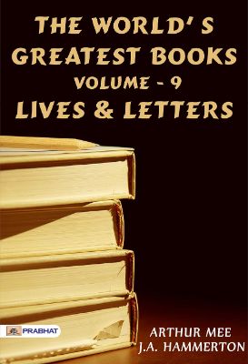 The World's Greatest Books — Volume 09 — Lives and Letters by Edited: Arthur Mee; J.A. Hammerton
