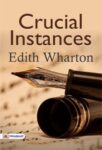Crucial Instances by Edith Wharton
