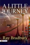 A Little Journey by Ray Bradbury