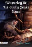 Waverley; Or, 'Tis Sixty Years Since by Walter Scott