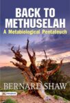Back to Methuselah: A Metabiological Pentateuch by Bernard Shaw