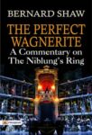 The Perfect Wagnerite: A Commentary on the Niblung's Ring by Bernard Shaw