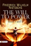 The Will to Power, Book I and II by Friedrich Wilhelm Nietzsche