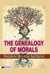 The Genealogy of Morals by Friedrich Wilhelm Nietzsche