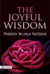 The Joyful Wisdom by Friedrich Wilhelm Nietzsche