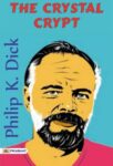 The Crystal Crypt by Philip K. Dick