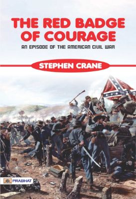 The Red Badge of Courage: An Episode of the American Civil War by Stephen Crane