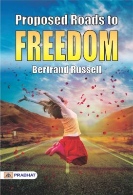 Proposed Roads to Freedom by Bertrand Russell