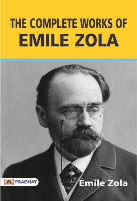 The Complete works of Emile Zola by Émile Zola