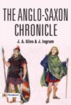 The Anglo-Saxon Chronicle by J. A. Giles and J. Ingram