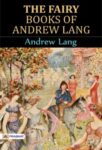The Fairy Books of Andrew Lang by Andrew Lang