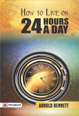 9788184305833.jpg How to Live on 24 Hours a Day by Arnold Bennett - Image 1