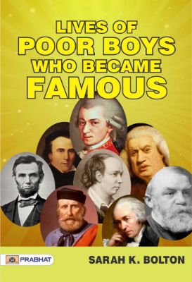 Lives of Poor Boys Who Became Famous by Sarah K. Bolton