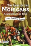 The Last of the Mohicans; A narrative of 1757 by James Fenimore Cooper