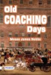Old Coaching Days by Moses James Nobbs