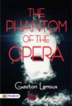 The Phantom of the Opera by Gaston Leroux