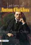 Letters of Anton Chekhov to His Family and Friends by Anton Pavlovich Chekhov