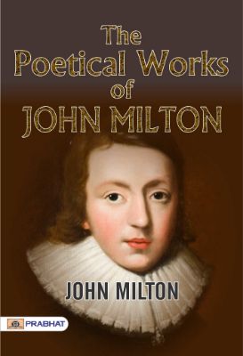 The Poetical Works of John Milton by John Milton