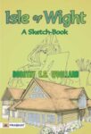 Isle of Wight; A Sketch-Book by Dorothy E.G. Woollard