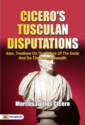 Cicero's Tusculan Disputations by Marcus Tullius Cicero